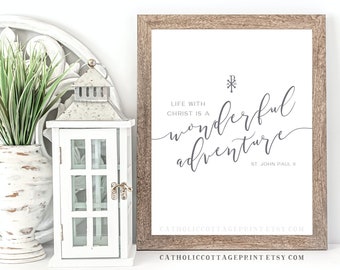 Pope St. John Paul II Quote - "Life with Christ is a wonderful adventure" - Catholic digital download