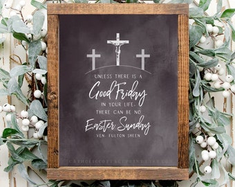 Venerable Fulton Sheen Quote Printable - "Unless there is a Good Friday in your life, there can be no Easter Sunday" - Digital Download