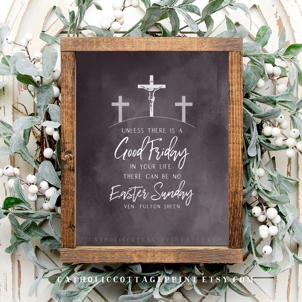 Venerable Fulton Sheen Quote Printable - "Unless there is a Good Friday in your life, there can be no Easter Sunday" - Digital Download