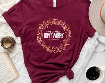 St. Padre Pio "Pray, Hope, Don't Worry" Catholic Saint T Shirt - Catholic t shirts for girls and women - Catholic Fall/Autumn Shirt