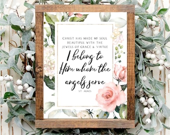 St. Agnes Quote Printable - "Christ has made my soul beautiful with the jewels of grace and virtue. I belong to Him whom the angels serve."