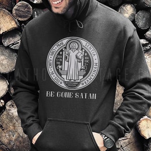 St. Benedict Medal Hoodie - &quot;Be Gone Satan&quot; Hooded Sweatshirt - Catholic Men & Women Hoodie