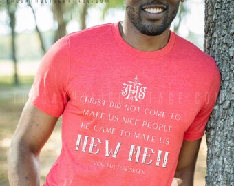 Fulton Sheen T Shirt - "Christ did not come to make us nice people. He came to make us new men" - Catholic Apparel for Men, Short Sleeve Tee