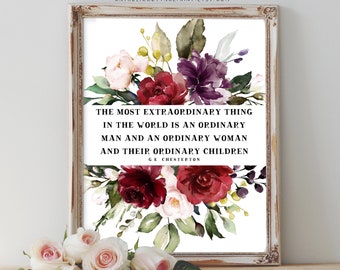 G.K. Chesterton Catholic Printable-The most extraordinary thing in the world is an ordinary man ordinary woman and their ordinary children