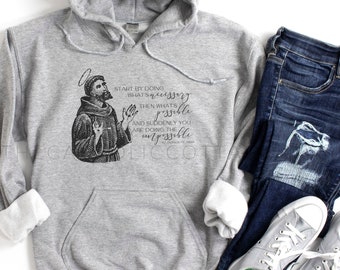 St. Francis of Assisi Quote Hoodie - "doing the impossible" -  Catholic Hooded Sweatshirt - Catholic Gift for Men and Women