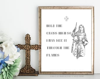 St. Joan of Arc Printable "Hold the cross high so I may see it through the flames" - Catholic Saint Digital Download