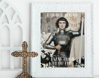 St. Joan of Arc Printable "I am not afraid. I was born to do this" - Catholic Saint Digital Download