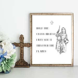 St. Jeanne d&#39;Arc Printable &quot;Hold the cross high so I may see it through the Flames&quot; - Katholischer Heiliger Digital Download