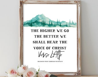 Blessed Pier Giorgio Frassati Catholic Printable - The higher we go, the better we shall hear the voice of Christ. Verso L'Alto" - Download