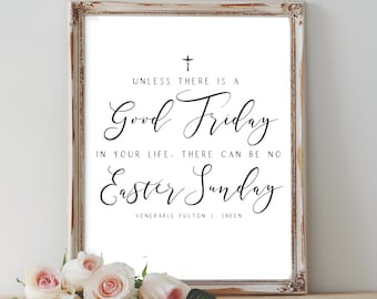 Venerable Fulton J. Sheen Good Friday/Easter Printable - Unless there is a Good Friday in your life, there can be no Easter Sunday