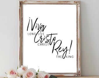 Viva Christo Rey - Long Live Christ the King - Quote used by Blessed Miguel Pro and in Cristero War, Spanish Civil War - Digital Download