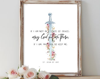 St. Joan of Arc Printable - If I am not in a state of grace, may God put me there. If I am, may God so keep me. Catholic Digital download