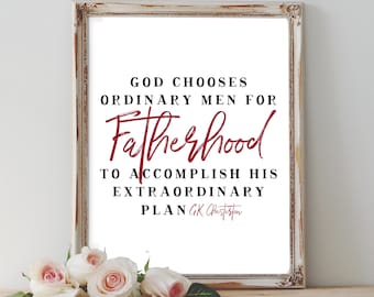 G.K. Chesterton Quote Printable - God chooses ordinary men for fatherhood to accomplish His extraordinary plan - Catholic Digital download