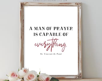 St. Vincent de Paul Saint Quote Printable - A man of prayer is capable of everything, digital download