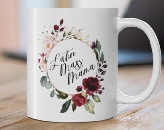 Floral Catholic Women's "Latin Mass Mama" Ceramic Mug 11oz - Catholic Women/Mother's Day Gift