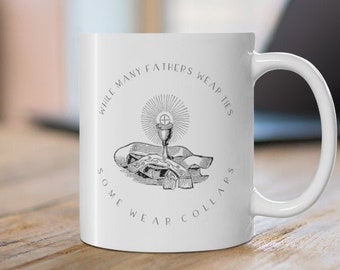 Gift for Priest - Father's Day Mug - "While many fathers wear ties, some wear collars" - Ceramic Mug 11oz - Catholic Gifts