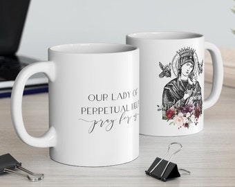 Our Lady of Perpetual Help, pray for us mug - Floral - Ceramic Mug 11oz - Catholic Gift for Women