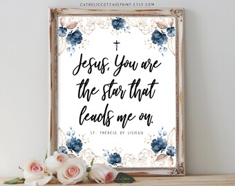 St. Therese Of Lisieux Saint Quote - Jesus You are the star that leads me on, Digital Catholic Printable, Wall Art