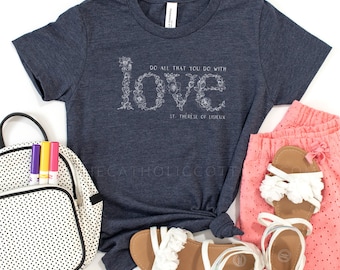 YOUTH St. Therese of Lisieux Tee - "Do all that you do with love" - Catholic Saint T Shirt - Clothing for Catholic Kids