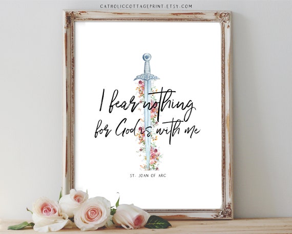 St. Joan Of Arc I Fear Nothing For God Is With Me St. Joan Of Arc I Fear Nothing For God Is With Me