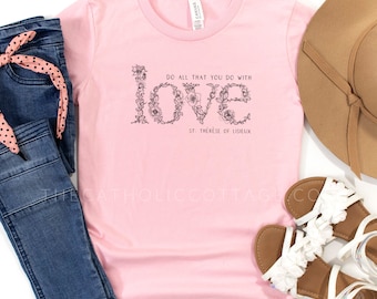 TODDLER St. Therese of Lisieux T Shirt - "Do all you do with love" - Catholic/Christian Clothing for Kids - The Little Flower Tee