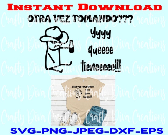 Download Otra Vez Estas Tomando Y Que Tiene Svg Cut File Printable Stickers Funny Quote Tik Tok Shirt Making Spanish Silhouette