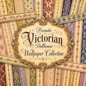 May include: A collection of printable dollhouse wallpaper sheets featuring various floral, damask, and striped patterns in shades of red, blue, gold, and cream, centered by an ornate gold frame with the text Printable Victorian Dollhouse Wallpaper Collection.