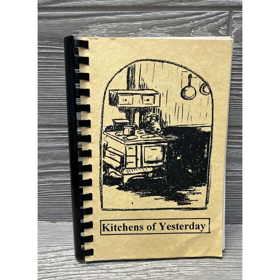 Kitchens Of Yesterday Vintage 1997 Cookbook Softcover Spiral Binding 231 Pages