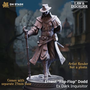 May include: A detailed figurine of Ernest "Flip-Flop" Dodd, an Ex Dark Inquisitor, holding a cane and wearing a hat and long coat. The figurine comes with a separate 25mm base. The image includes the text "DM STASH PRINT.PAINT.PLAY" and "LAW & DISORDER".