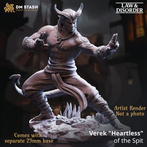 May include: A detailed, unpainted resin figure of Verek "Heartless" of the Spit, a horned humanoid character in a dynamic pose. The figure is on a rocky base and includes a separate 25mm base. The image includes the text "Artist Render Not a photo."