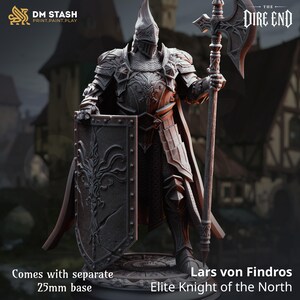 May include: A grey miniature figurine of a knight in full plate armor, holding a large battle axe and a rectangular shield with ornate carvings. The figure stands on a circular base, with text reading DM STASH, THE DIRE END, Lars von Findros Elite Knight of the North, and Comes with separate 25mm base.