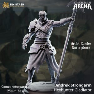 May include: A detailed 3D-rendered figure of Andre Strongarm, a Hexhunter Gladiator, holding a large weapon. The figure is clad in armor and stands on a 25mm base. The image includes the text "Welcome to the Arena" and "Artist Render Not a photo."