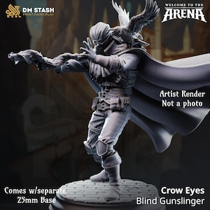May include: A detailed figurine of a character from the "Welcome to the Arena" series. The figure, a blind gunslinger, is depicted in a dynamic pose with a crow perched on their shoulder. The figure comes with a separate 25mm base. The text "Artist Render Not a photo" is visible.