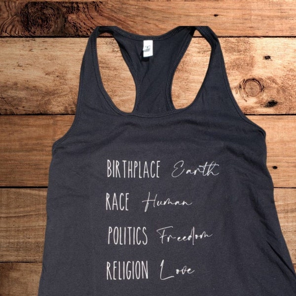 Birthplace Earth, Race Human, Politics Freedom, Religion Love tank