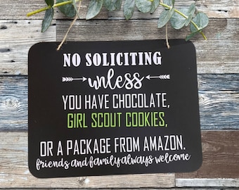 No soliciting unless you have chocolate, girl scout cookies, or an amazon package, friends and family always welcome, fun sign, funny sign