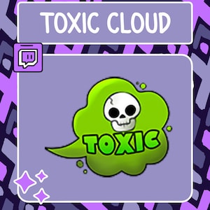 May include: A green cloud with a skull and the word "TOXIC" in green letters. The cloud is on a purple background with a Twitch logo in the top left corner.