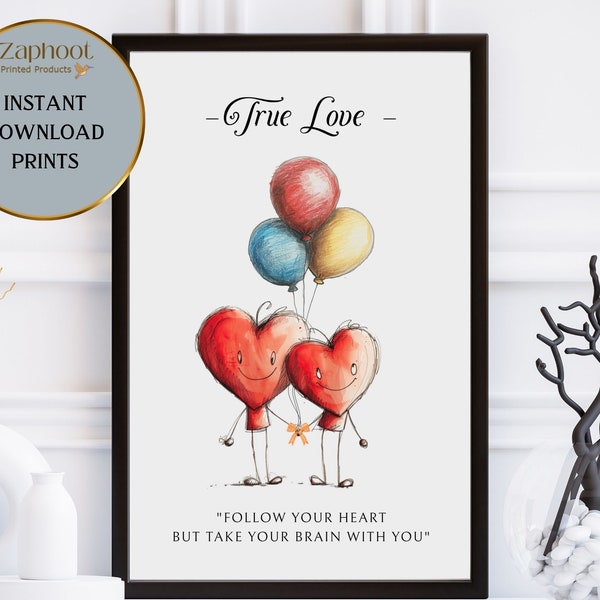 True Love Wisdom Printable: Follow your heart but take you brain with you.