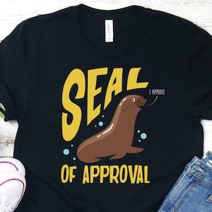 Seal of Approval Shirt, Seal T-Shirt, Cute Seal Tee, Seal Lover Shirt, Funny Seal Shirt, Seal Pun Shirt