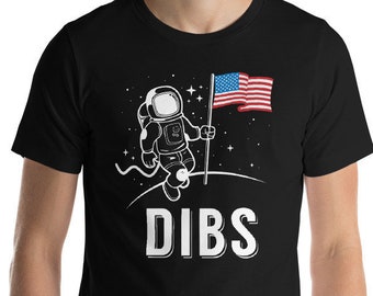 Dibs Moon Landing T-Shirt, Patriotic Astronaut Flag Tee