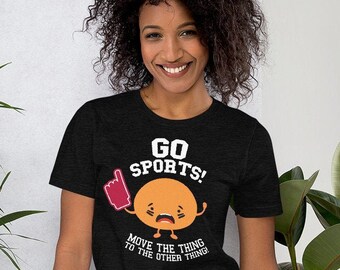 Go Sports Funny Sarcastic Anti-Sports T-Shirt