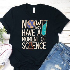 A Moment of Science Shirt, Science Shirt, Science Teacher Gift, Funny Science Tee