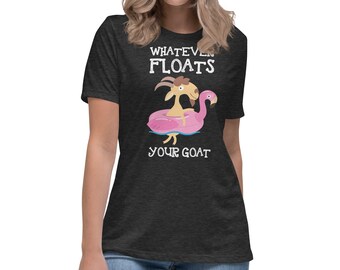 Whatever Floats Your Goat Funny Women's T-Shirt