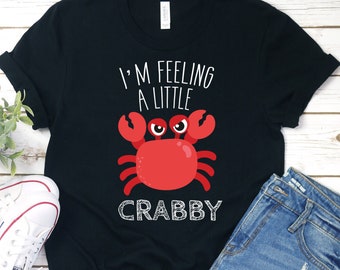 Feeling Crabby T-Shirt, Funny Crab Tee
