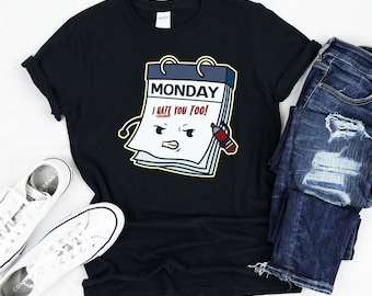 Monday Hates You Too Shirt