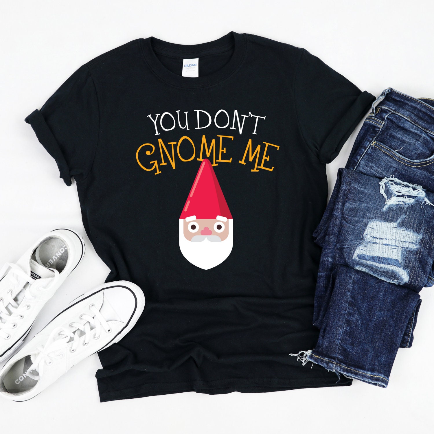 You Don't Gnome Me T-Shirt You Don't Gnome Me T-Shirt