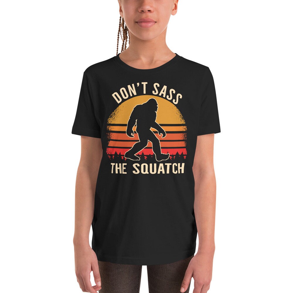 Dont Sass The Squatch Funny Bigfoot T-Shirt Dont Sass The Squatch Funny Bigfoot T-Shirt