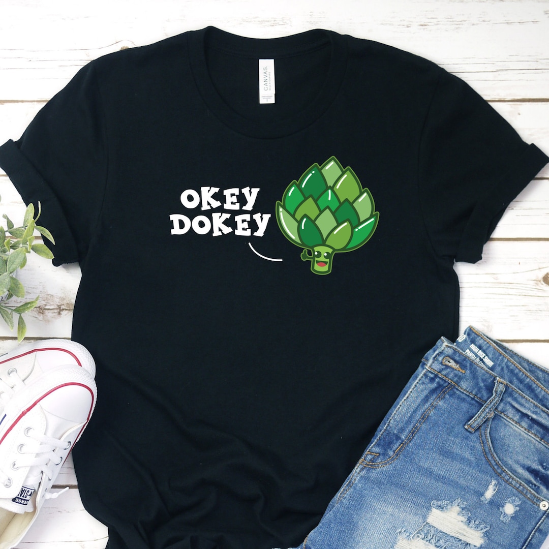 Artichoke Shirt Okey Dokey Artichokey Funny Foodie Shirt Etsy