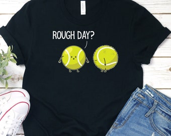 T-shirt grappig tennisbal woordspeling, shirt Rough Day