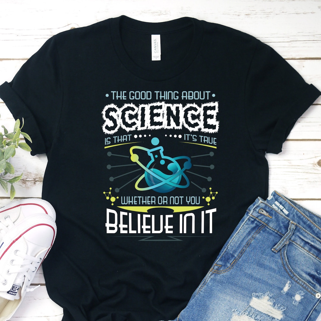 Believe in Science Shirt, Science is Real Shirt, Nerdy Science Shirt Etsy