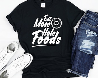 Eet meer hole Food donut shirt